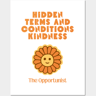 Hidden Terms and Conditions Kindness - The Opportunist Posters and Art